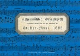 Achenmühler Geigenheftl Musikstücke aus dem Notenheft der Stuffer-Musik 1885 für 2 Violinen