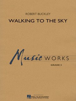 Robert Buckley, Walking to the Sky Concert Band/Harmonie Partitur + Stimmen