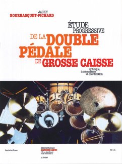 Cover ETUDE PROGRESSIVE DE LA DOUBLE PEDALE DE GROSSE CAISSE TECHNIQUE INDEPENDANCE ET COORDINATION