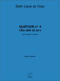 Edith Canat De Chizy, Quatuor n. 4 En noir et or Streichquartett Stimmen-Set Edith Canat De Chizy, Quatuor n. 4 En noir et or Streichquartett Stimmen-Set