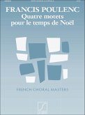 Quatre motets pour le temps de Noel for mixed chorus a cappella vocal score (la)