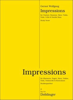STP721 G.Wolfgang, Impressions (2002) für Septett (Klarinette, Fagott, Horn, Violine, Viola, Cello und Kb) Studienpartitur