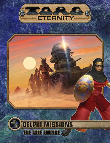TORG Eternity RPG: Delphi Missions: Nile Empire TORG Eternity RPG: Delphi Missions: Nile Empire