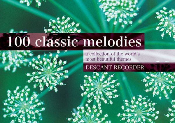 100 classic Melodies for descant recorder 100 classic Melodies for descant recorder