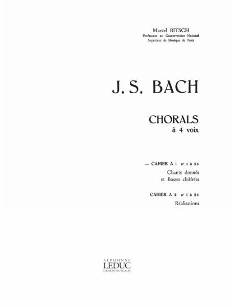 BACH J.S/BITSCH CHORALS A 4 VOIX VOLUME A1 (1A24)/CHANTS DONNES ET BASSES CHIFFREES BACH J.S/BITSCH CHORALS A 4 VOIX VOLUME A1 (1A24)/CHANTS DONNES ET BASSES CHIFFREES