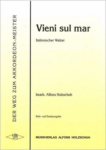 Vieni sul mar Italienischer Walzer für Akkordeon (mit 2. Stimme) Vieni sul mar Italienischer Walzer für Akkordeon (mit 2. Stimme)