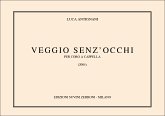 Luca Antignani, Veggio Senz'Occhi Partitur + Stimmen Luca Antignani, Veggio Senz'Occhi Partitur + Stimmen