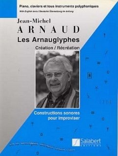 Cover LES ARNAUGLYPHES CREATION/RECREATION CONSTRUCTIONS SONORES POUR IMPROVISER POUR PIANO, CLAVIERS ET INSTRUMENTS POLYPHONIQUES