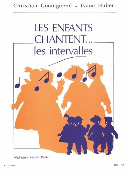 GOUINGUENE/HUBER ENFANTS CHANTENT... LES INTERVALLES GOUINGUENE/HUBER ENFANTS CHANTENT... LES INTERVALLES