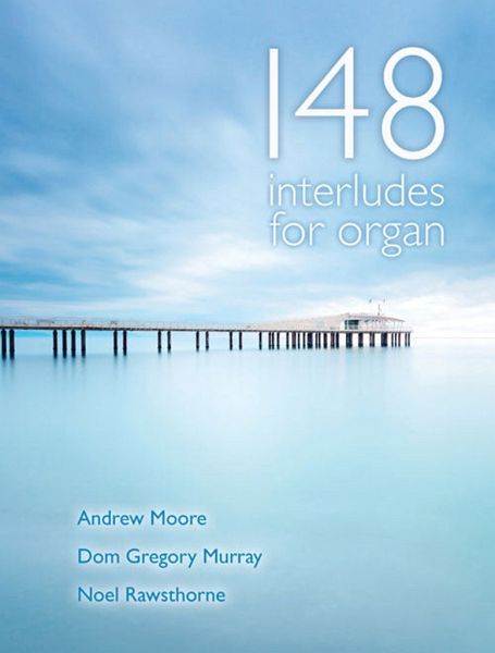 148 Interludes for organ (Andrew Moore, D.G Murray, Noel Rawsthorne)