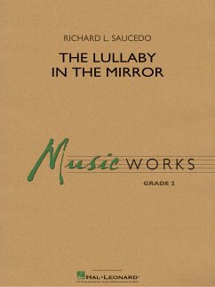 Richard L. Saucedo, The Lullaby in the Mirror Concert Band Partitur + Stimmen