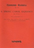 A Spring Carol Sequence op.120 for female chorus, flute, oboe and 2 clarinets score A Spring Carol Sequence op.120 for female chorus, flute, oboe and 2 clarinets score