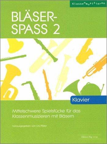 Bläser-Spaß Band 2 (+CD) für Blasorchester Klavier Bläser-Spaß Band 2 (+CD) für Blasorchester Klavier