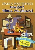 Make a Masterpiece -- Picasso's Three Musicians Make a Masterpiece -- Picasso's Three Musicians