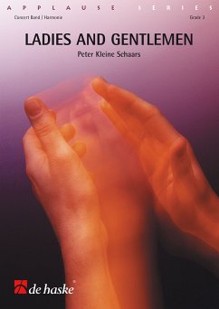 Peter Kleine Schaars Ladies and Gentlemen Concert Band/Harmonie Partitur Peter Kleine Schaars Ladies and Gentlemen Concert Band/Harmonie Partitur