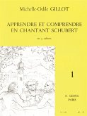 Apprendre et comprendre en chantant Schubert vol.1 pour chant et piano (frz)