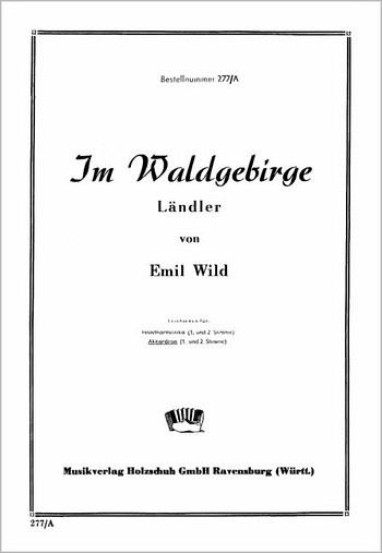 IM WALDGEBIRGE LAENDLER FUER AKKORDEON 2STIMMEN