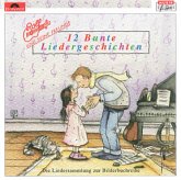 12 bunte Liedergeschichten CD Die Liedersammlung zur Bilderbuchreihe