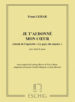 F. Lehar Je T'Ai Donne Mon Coeur (Tu Che M'Hai Preso Il Vocal and Piano