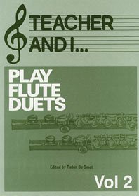 Teacher and I Play Flute Duets, Volume 2 Teacher and I Play Flute Duets, Volume 2