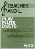 Teacher and I play Flute Duets vol.2 for 2 flutes Teacher and I play Flute Duets vol.2 for 2 flutes