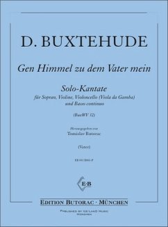 Gen Himmel zu dem Vater mein BuxWV32 für Sopran, Violine, Violoncello (Viola da Gamba) und Bc, Partitur und Stimmen Cover Gen Himmel zu dem Vater mein BuxWV32 für Sopran, Violine, Violoncello (Viola da Gamba) und Bc, Partitur und Stimmen