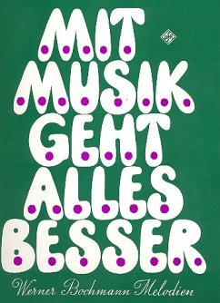 Cover Mit Musik geht alles besser: 28 Werner-Bochmann-Melodien für Gesang und Klavier