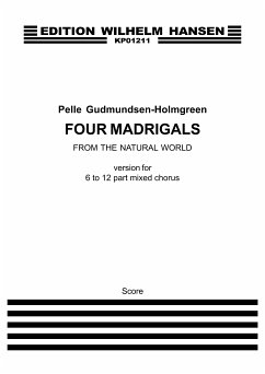 Pelle Gudmundsen-Holmgreen, Four Madrigals From The Natural World SATB Klavierauszug