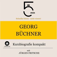 Georg Büchner: Kurzbiografie kompakt (MP3-Download) - 5 Minuten; 5 Minuten Biografien; Fritsche, Jürgen