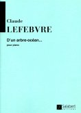 C. Lefebvre D'Un Arbre-Ocean... Pour Piano Piano