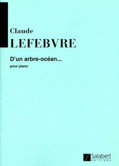 C. Lefebvre D'Un Arbre-Ocean... Pour Piano Piano