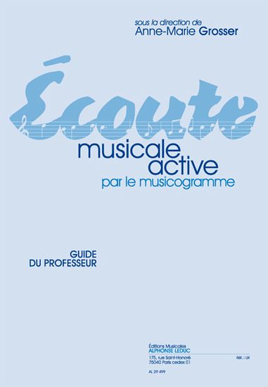 GROSSER ECOUTE MUSICALE ACTIVE PAR LE MUSICOGRAMME/GUIDE DU PROFESSEUR GROSSER ECOUTE MUSICALE ACTIVE PAR LE MUSICOGRAMME/GUIDE DU PROFESSEUR