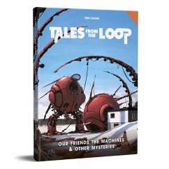 Cover Tales from the Loop: Our Friends the Machines & Other Mysteries (Tales from the Loop Supp.)