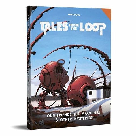 Tales from the Loop: Our Friends the Machines & Other Mysteries (Tales from the Loop Supp.) Tales from the Loop: Our Friends the Machines & Other Mysteries (Tales from the Loop Supp.)
