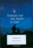 Niemals war die Nacht so klar Band 1 für Posaunenchor (Blechbläser-Ensemble) Trompete in B Niemals war die Nacht so klar Band 1 für Posaunenchor (Blechbläser-Ensemble) Trompete in B