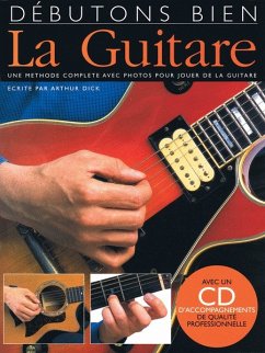Débutons bien la Guitare (+CD): une méthode complete avec photos pour jouer de la guitare