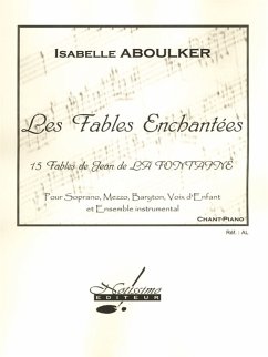 Les Fables Enchantées pour soprano, mezzo, baryton, voix d'efant et ensemble instrumental pour chant et piano