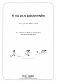 O wie ist es kalt geworden O wie ist es kalt geworden