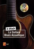 Je débute la guitare blues acoustique (+DVD): pour guitare