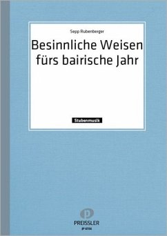 Besinnliche Weisen fürs bairische Jahr 10 Stücke für verschiedene Besetzungen Partitur