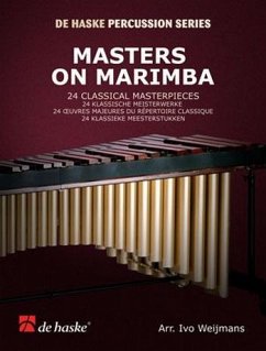 Masters on Marimba 24 classical masterpieces Weijmans, Ivo, arr. De Haske percussion series