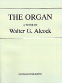 Walter G. Alcock, The Organ Orgel Buch Walter G. Alcock, The Organ Orgel Buch