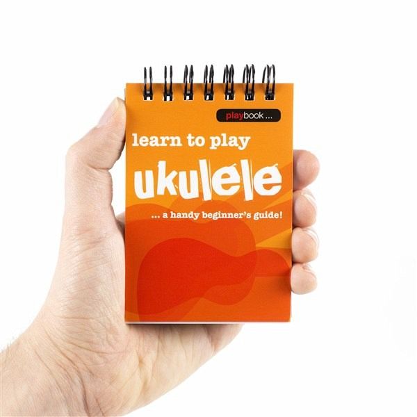 Playbook: Learn To Play Ukulele Playbook: Learn To Play Ukulele