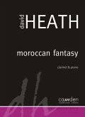 David Heath Moroccan Fantasy for Clarinet & Piano Clarinet & Piano David Heath Moroccan Fantasy for Clarinet & Piano Clarinet & Piano
