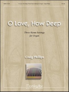 Cover O Love, How Deep: Three Hymn Settings for Organ
