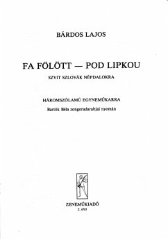 Cover Bárdos Lajos Fa fölött - Pod lipkou Szvit szlovák népdalokra (Bartók Béla zongoradarabjai nyomán) Upper Voices