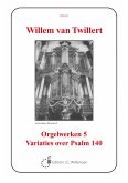 Orgelwerken 5 Variaties over Psalm 140 Orgelwerken 5 Variaties over Psalm 140