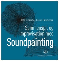 Cover Ketil Duckert_Gustav Rasmussen, Soundpainting Buch