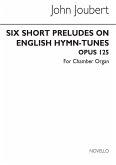John Joubert, Six Short Preludes On English Hymn Tunes Op. 125 Orgel Buch John Joubert, Six Short Preludes On English Hymn Tunes Op. 125 Orgel Buch