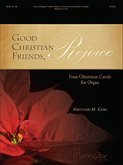 Good Christian Friends, Rejoice Good Christian Friends, Rejoice